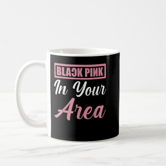 Black Pink in your Area K-pop Kpop Korea Pop  Coffee Mug (Left)