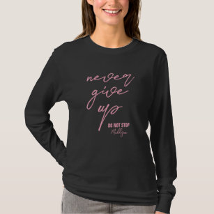 Black pink motivational quote Never give up T-Shirt