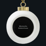 Black Plain Minimalist Add Own Name Ceramic Ball Christmas Ornament<br><div class="desc">Those who see it will say what a simple design and will not be able to take their eyes off this. It is a very elegant, very aesthetic and very simple perfect design. With such simplicity, you will immediately reflect what a fine personality you have and the sensitivity in your...</div>