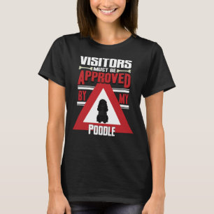 Black Poodle Owner Visitors Must Be Approved By M T-Shirt
