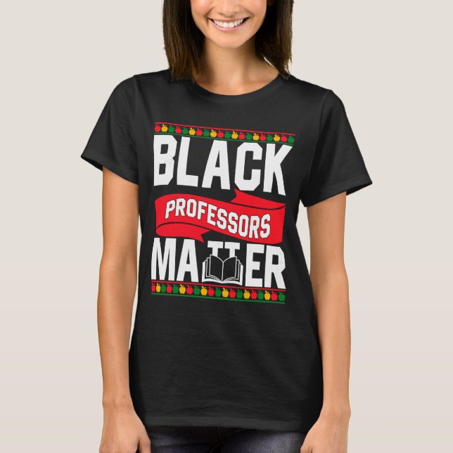 Black Professors Matter Matching African History M T-Shirt (Front)
