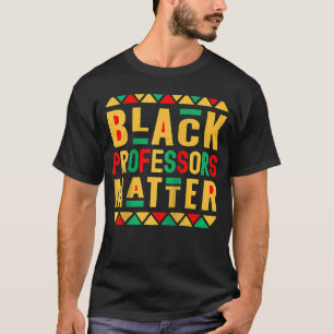 Black Professors Matter Melanated Teacher Black Hi T-Shirt