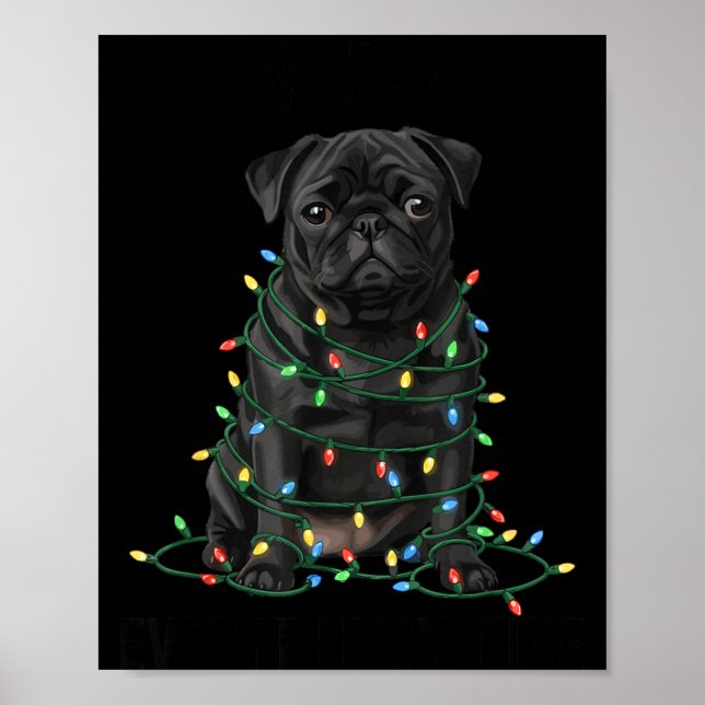 Black Pug Christmas I'm Fine Everything Is Fine  Poster (Front)