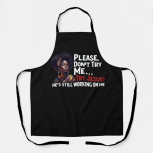 Black Queen Afro Please Don't Try Me Try Jesus Sti Apron