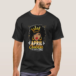 Black Queen April 1961 60Th Birthday Girl Women 60 T-Shirt