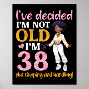 Black Queen I'm Not Old I'm 38 Plus Shipping And H Poster