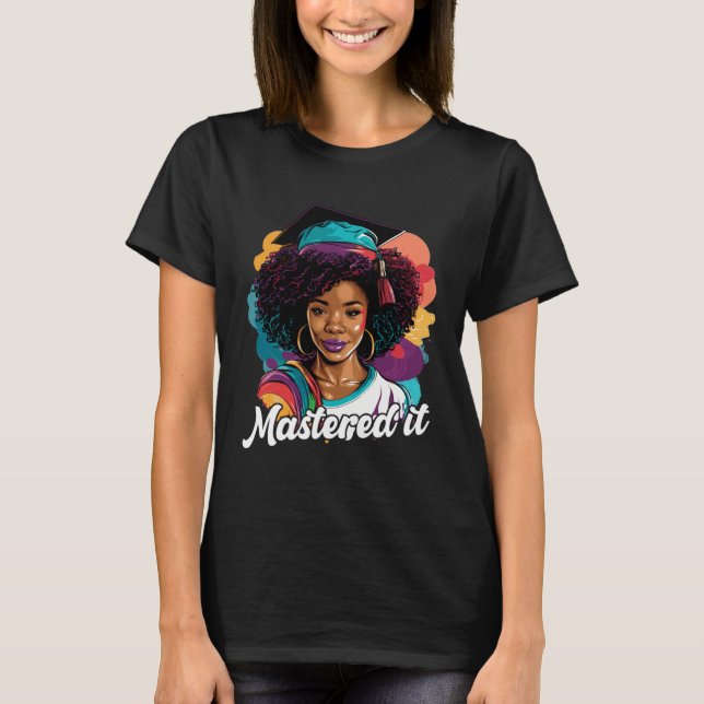 Black Queen Masters Graduation Girl Mastered It  2 T-Shirt (Front)