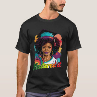 Black Queen Masters Graduation Girl Mastered It T-Shirt