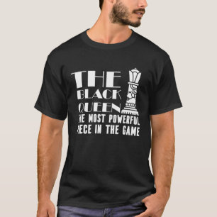 Black Queen Most Powerful Chess Piece African Amer T-Shirt