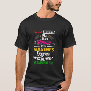 Black Queen MSW Social Work Judging Masters Gradua T-Shirt