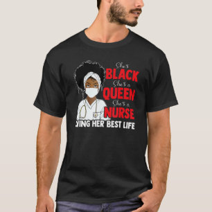 Black Queen Nurse Living Best Life Bhm Melanin Gir T-Shirt