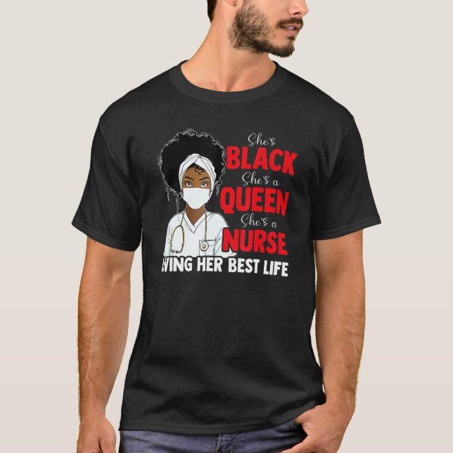 Black Queen Nurse Living Best Life Bhm Melanin Gir T-Shirt (Front)