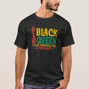 Black Queen The Most Powerful Piece Black History  T-Shirt