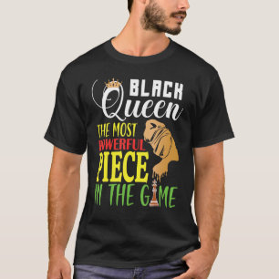 Black Queen The Most Powerful Piece Black History  T-Shirt