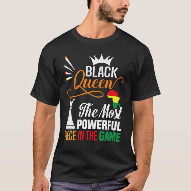 Black Queen The Most Powerful Piece Black History  T-Shirt (Front)