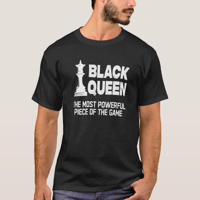 Black Queen The Most Powerful Piece  Black History T-Shirt (Front)