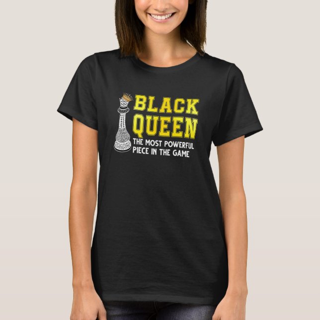Black Queen The Most Powerful Piece In The Game 1 T-Shirt (Front)