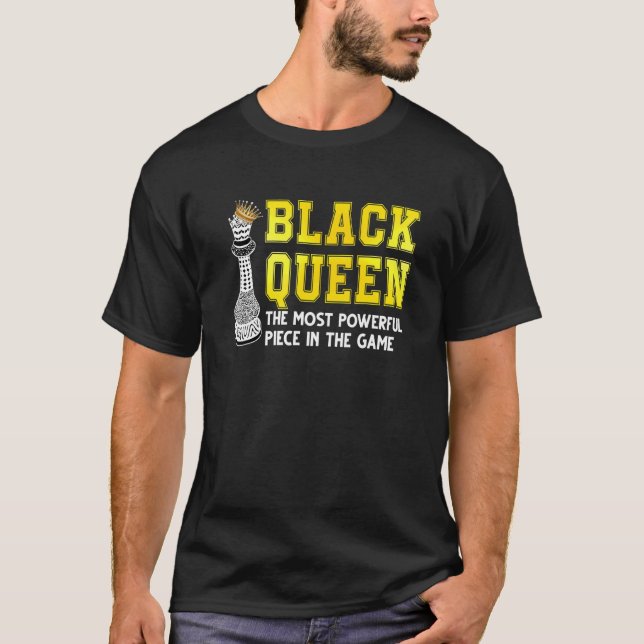 Black Queen The Most Powerful Piece In The Game 1 T-Shirt (Front)