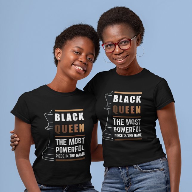 Black Queen The Most Powerful Piece In The Game 1 T-Shirt (Creator Uploaded)