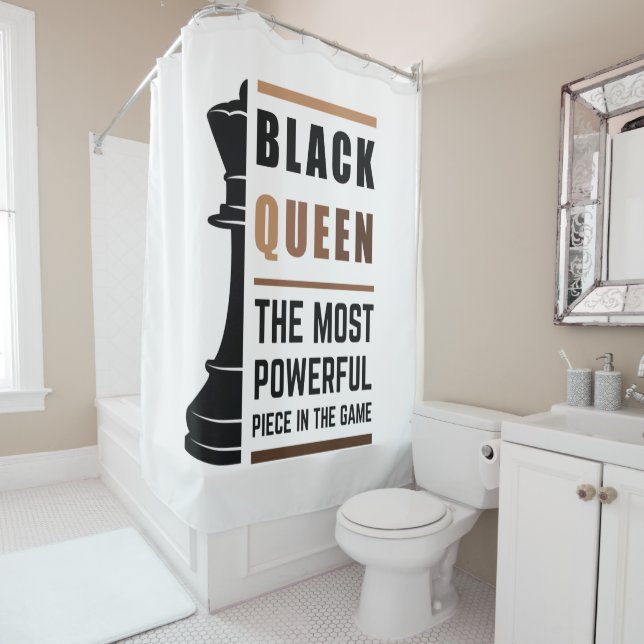Black Queen The Most Powerful Piece In The Game 2 Shower Curtain (In Situ)