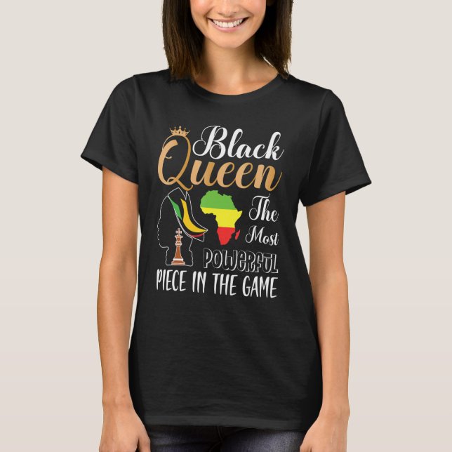 Black Queen The Most Powerful Piece in The Game Gi T-Shirt (Front)