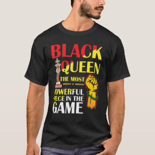 Black Queen The Most Powerful Piece in The Game Gi T-Shirt
