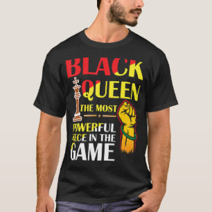 Black Queen The Most Powerful Piece in The Game Gi T-Shirt