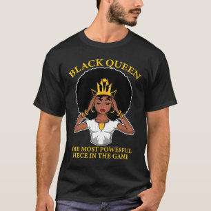 Black Queen The Most Powerful Piece In The Game Me T-Shirt