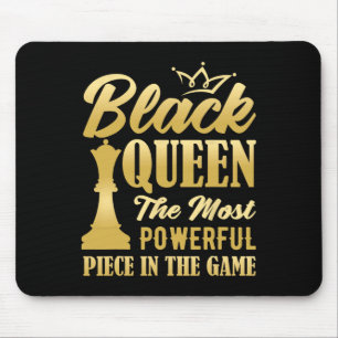 Black Queen The Most Powerful Piece In The Game Wo Mouse Mat