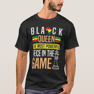 Black Queen The Most Powerful Piece In The Game Wo T-Shirt
