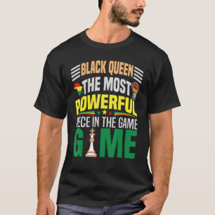 Black Queen The Most Powerful Piece In The Game Wo T-Shirt