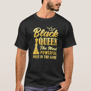 Black Queen The Most Powerful Piece In The Game Wo T-Shirt