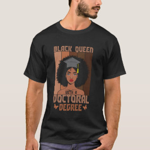 Black queen with a Doctoral degree melanin girl T-Shirt
