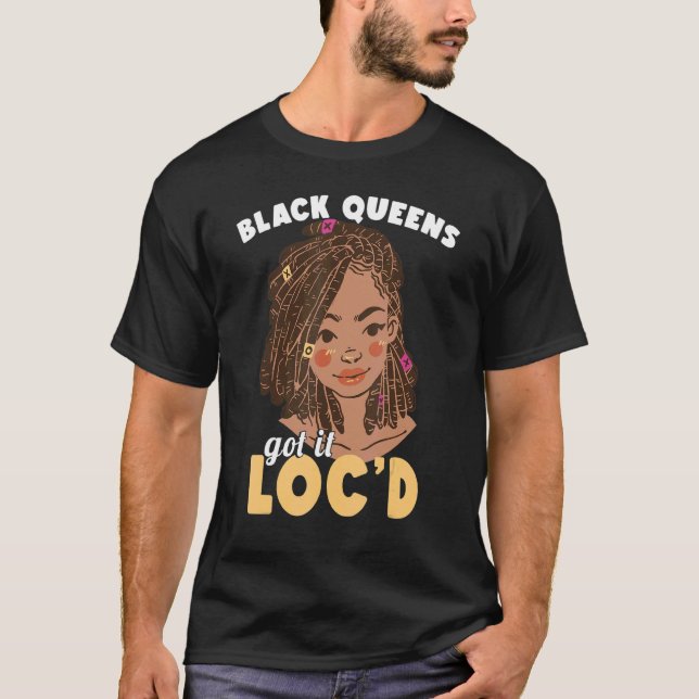 Black Queens Got It Loc'd Afro Hair Girl Melanin L T-Shirt (Front)