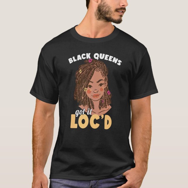 Black Queens Got It Loc'd Afro Hair Girl Melanin L T-Shirt (Front)