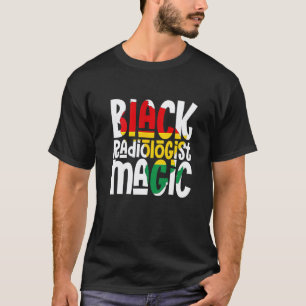 Black Radiologist Magic African Pride Black Histor T-Shirt