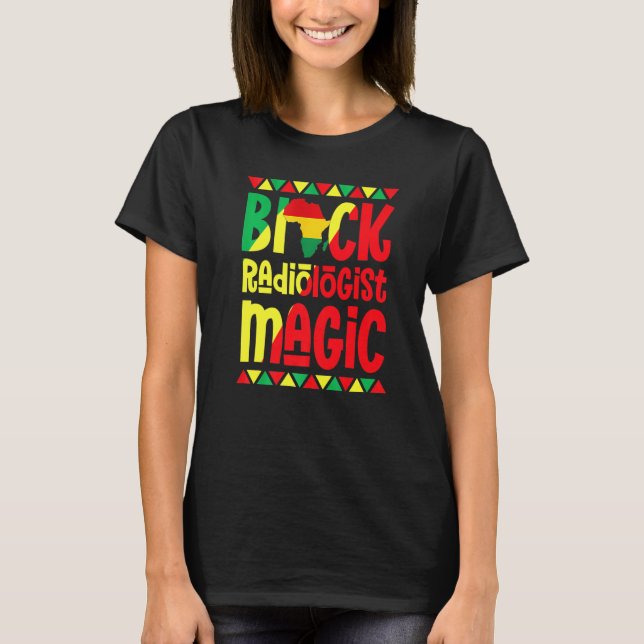 Black Radiologist Magic African Pride Black Histor T-Shirt (Front)