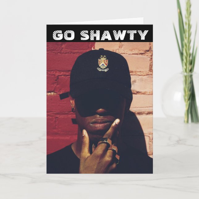 BLACK RAP RAPPER GO SHAWTY BIRTHDAY CARD (Front)