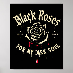Black Roses For My Dark Soul Funny Gift For Men Wo Poster