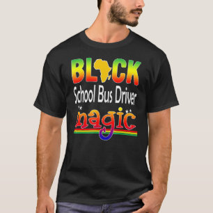 Black School Bus Driver Magic Teacher Black Histo T-Shirt