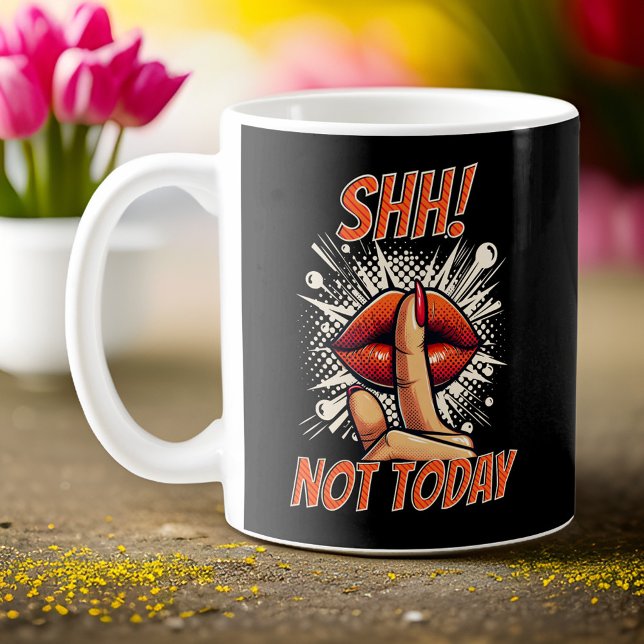 Black - Shh! Not Today Coffee Mug (Creator Uploaded)