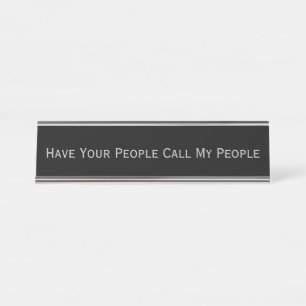Black Silver Have your people call my people pun Desk Name Plate