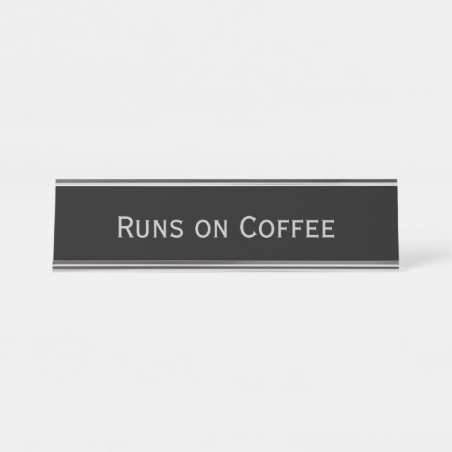 Black Silver 'Runs on Coffee' Funny Pun Desk Name Plate (Front)