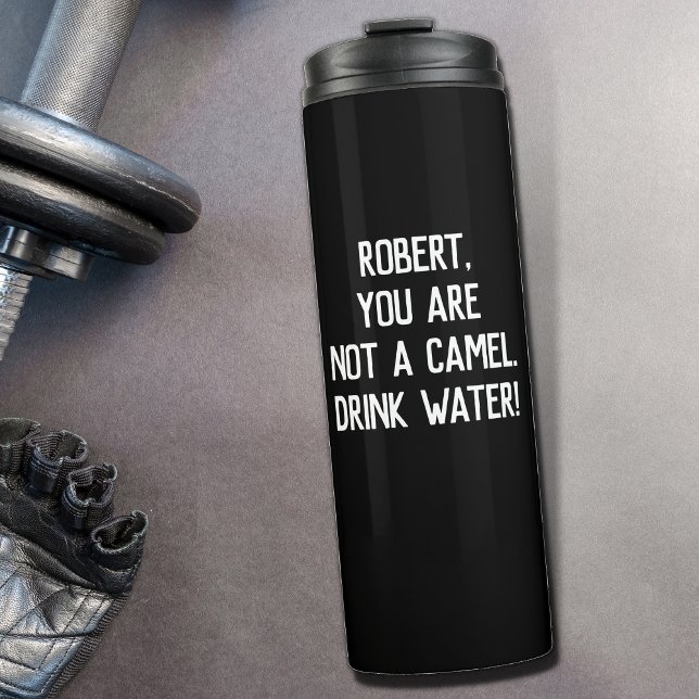 Black Simple Funny Quote Drink Water with A Name Thermal Tumbler (Creator Uploaded)