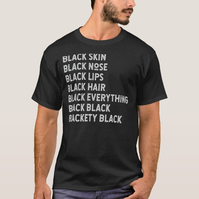 Black Skin Black Nose Black Lips Black Hair Statem T-Shirt (Front)