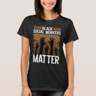 Black Social Worker African American Black History T-Shirt
