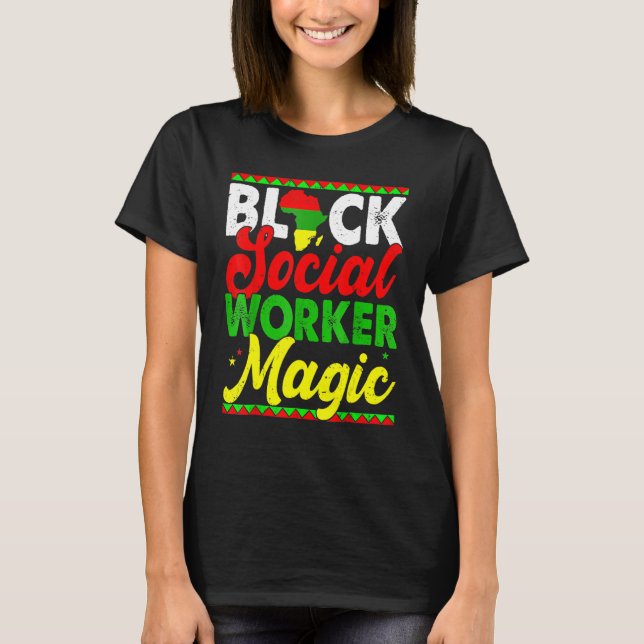 Black Social Worker Magic Black History Month Prou T-Shirt (Front)