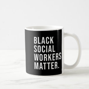 Black Social Workers Matter Shirt - Graduation Coffee Mug
