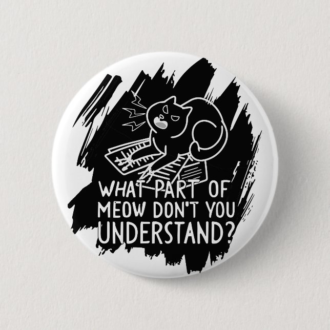 Black Splash Funny Cat Quote 6 Cm Round Badge (Front)