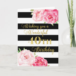 Black Stripes and Pink Flowers Happy 40th Birthday Card